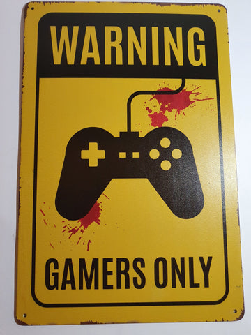 WARNING GAMERS ONLY METAL SIGN